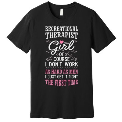 DonT Work As Hard As Recreational Therapist Premium T-Shirt