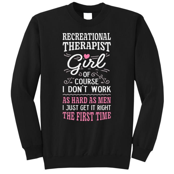 DonT Work As Hard As Recreational Therapist Tall Sweatshirt