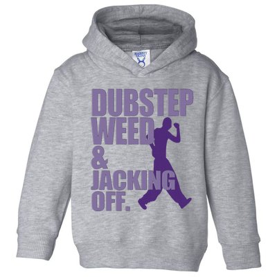 Dubstep Weed And Jacking Off Funny Toddler Hoodie