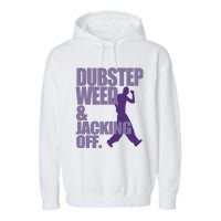 Dubstep Weed And Jacking Off Funny Dancing Garment-Dyed Fleece Hoodie