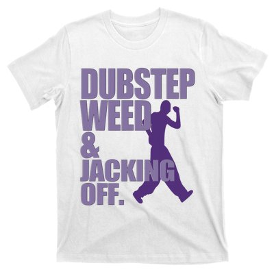 Dubstep Weed And Jacking Off Funny Dancing T-Shirt