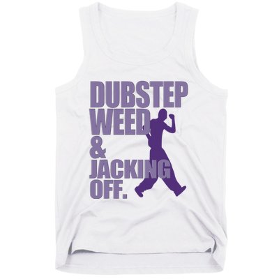 Dubstep Weed And Jacking Off Funny Dancing Tank Top