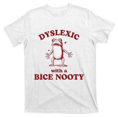 Dyslexic With A Bice Nooty Funny Dyslexia T-Shirt