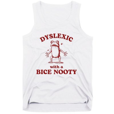 Dyslexic With A Bice Nooty Funny Dyslexia Tank Top