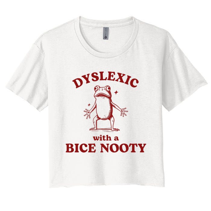 Dyslexic With A Bice Nooty Funny Dyslexia Women's Crop Top Tee