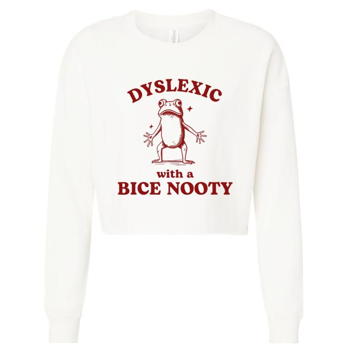 Dyslexic With A Bice Nooty Funny Dyslexia Cropped Pullover Crew