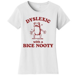 Dyslexic With A Bice Nooty Funny Dyslexia Women's T-Shirt