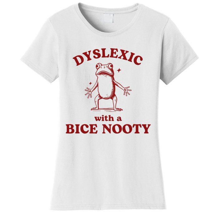 Dyslexic With A Bice Nooty Funny Dyslexia Women's T-Shirt