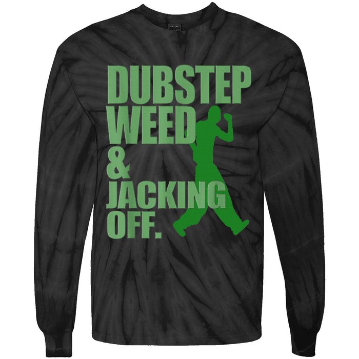 Dubstep Weed And Jacking Off Tie-Dye Long Sleeve Shirt