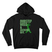 Dubstep Weed And Jacking Off Tall Hoodie