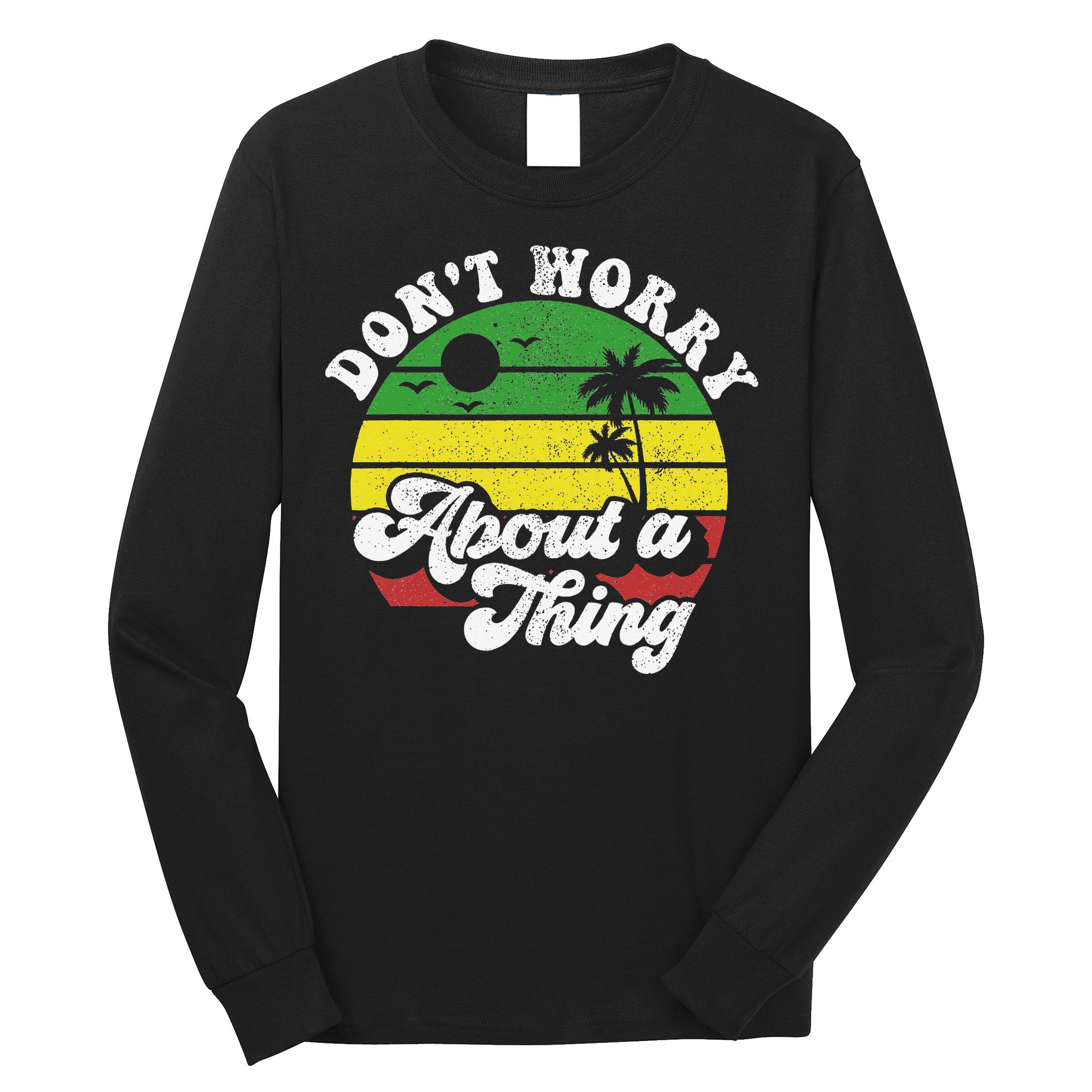 Dont Worry About A Thing Jamaica Rasta Reggae Jamaican Gift Long Sleeve Shirt