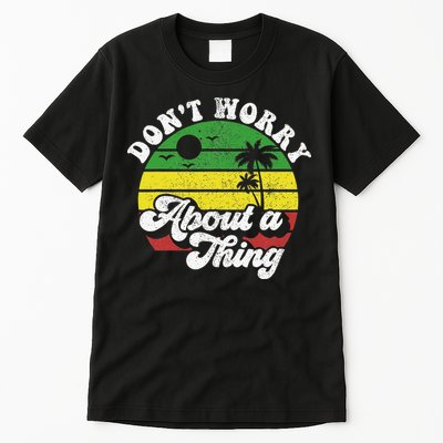 Dont Worry About A Thing Jamaica Rasta Reggae Jamaican Gift Tall T-Shirt