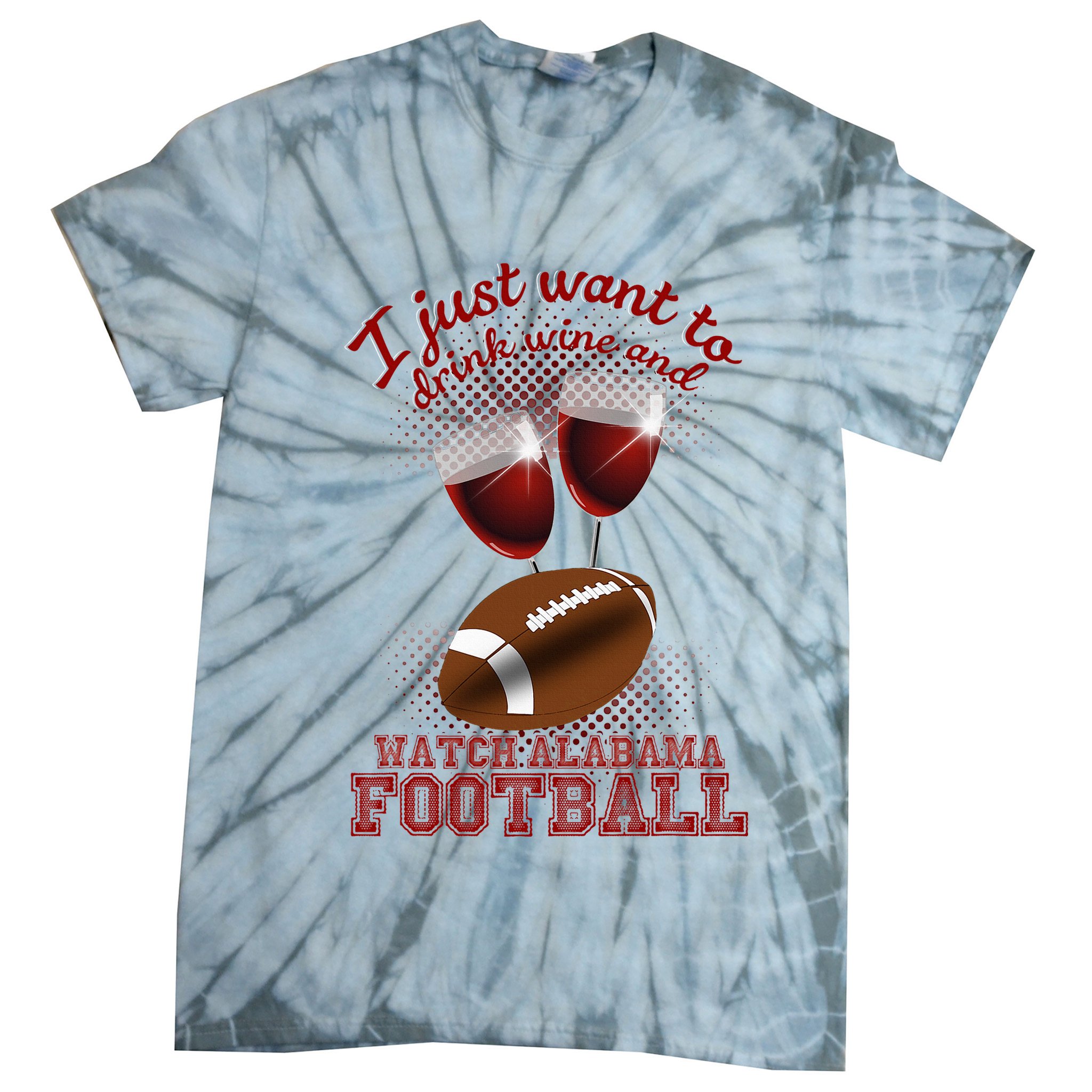 Drink Wine And Watch Alabama Football Tie-Dye T-Shirt