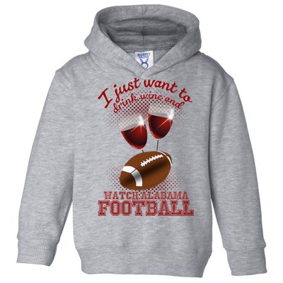 Drink Wine And Watch Alabama Football Toddler Hoodie
