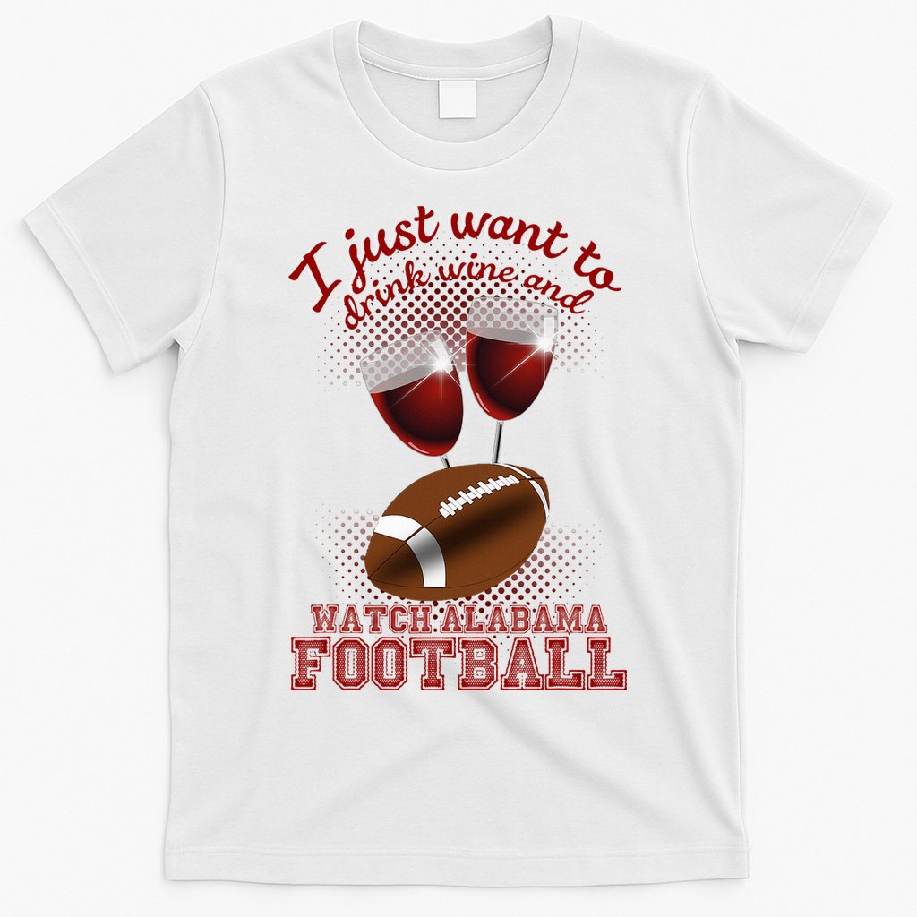 Drink Wine And Watch Alabama Football T-Shirt