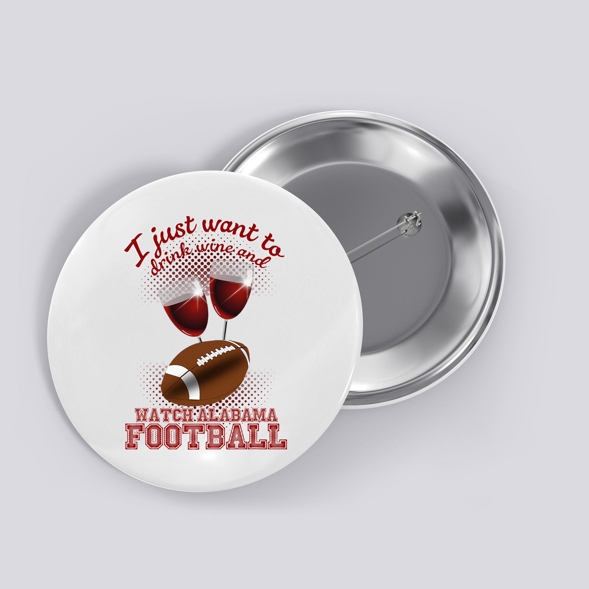 Drink Wine And Watch Alabama Football Button