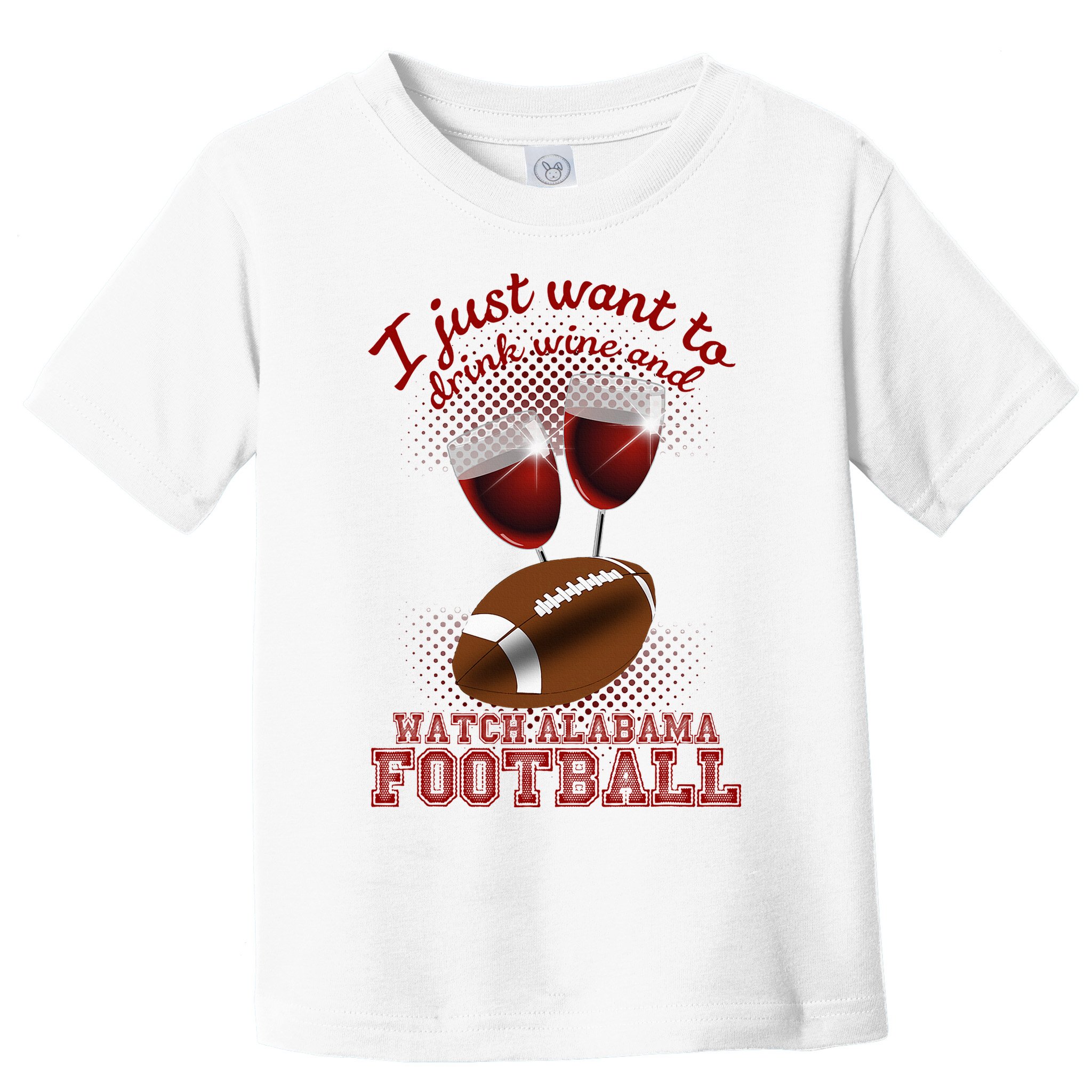 Drink Wine And Watch Alabama Football Toddler T-Shirt