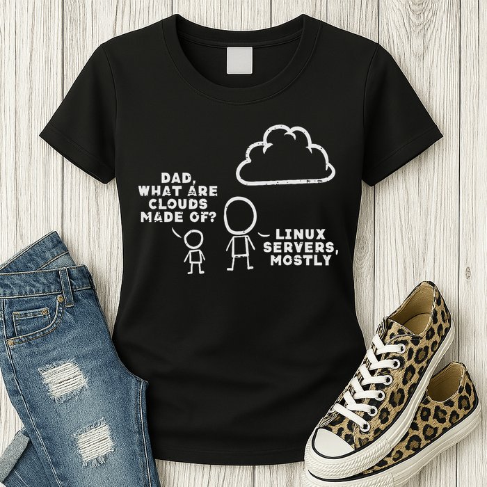 Dad What Are Clouds Made Of Linux Servers It Programmer Women's T-Shirt