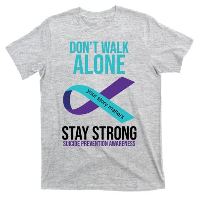 Don't Walk Alone Stay Strong Suicided Prevention Awareness T-Shirt