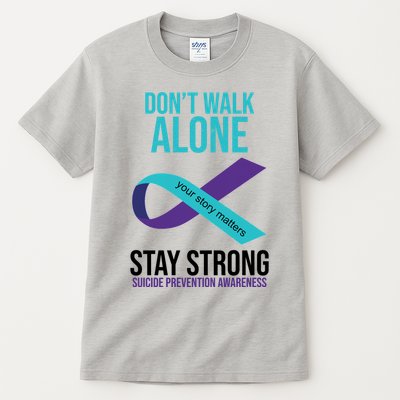 Don't Walk Alone Stay Strong Suicided Prevention Awareness Tall T-Shirt
