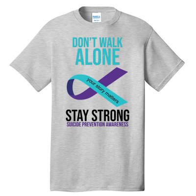 Don't Walk Alone Stay Strong Suicided Prevention Awareness Tall T-Shirt