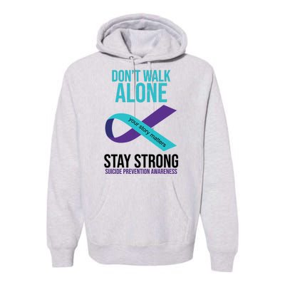 Don't Walk Alone Stay Strong Suicided Prevention Awareness Premium Hoodie