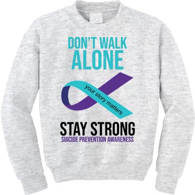 Don't Walk Alone Stay Strong Suicided Prevention Awareness Kids Sweatshirt