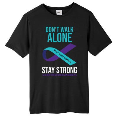 Don't Walk Alone Stay Strong Suicided Prevention Awareness Tall Fusion ChromaSoft Performance T-Shirt