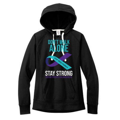 Don't Walk Alone Stay Strong Suicided Prevention Awareness Women's Fleece Hoodie