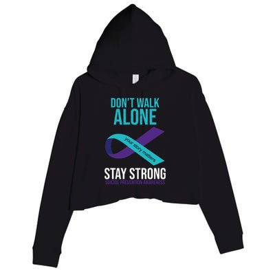 Don't Walk Alone Stay Strong Suicided Prevention Awareness Crop Fleece Hoodie