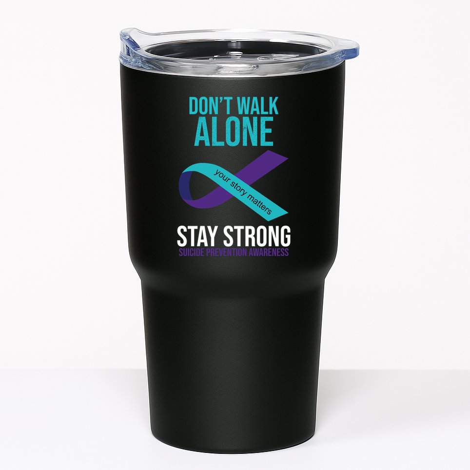 Don't Walk Alone Stay Strong Suicided Prevention Awareness Tumbler