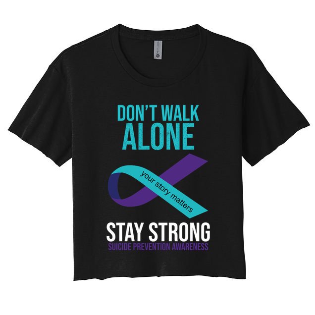 Don't Walk Alone Stay Strong Suicided Prevention Awareness Crop Top