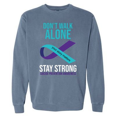 Don't Walk Alone Stay Strong Suicided Prevention Awareness Garment-Dyed Sweatshirt