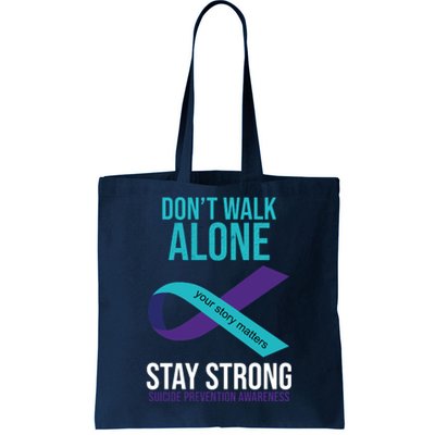 Don't Walk Alone Stay Strong Suicided Prevention Awareness Tote Bag