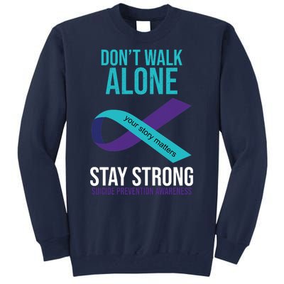 Don't Walk Alone Stay Strong Suicided Prevention Awareness Tall Sweatshirt