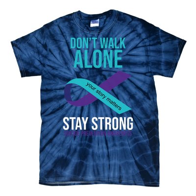 Don't Walk Alone Stay Strong Suicided Prevention Awareness Tie-Dye T-Shirt