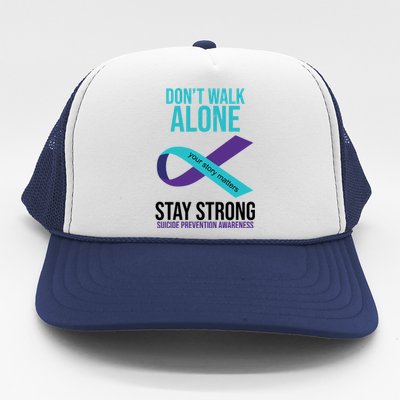 Don't Walk Alone Stay Strong Suicided Prevention Awareness Trucker Hat