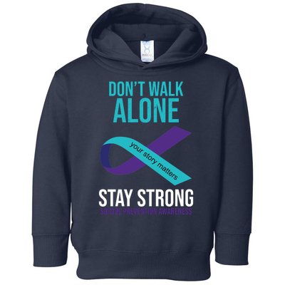 Don't Walk Alone Stay Strong Suicided Prevention Awareness Toddler Hoodie