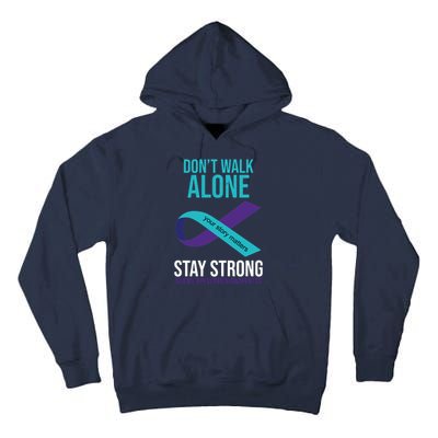 Don't Walk Alone Stay Strong Suicided Prevention Awareness Tall Hoodie