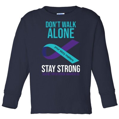 Don't Walk Alone Stay Strong Suicided Prevention Awareness Toddler Long Sleeve Shirt