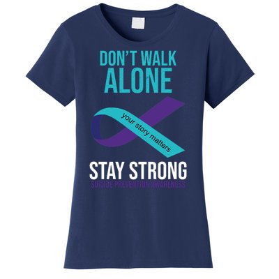 Don't Walk Alone Stay Strong Suicided Prevention Awareness Women's T-Shirt