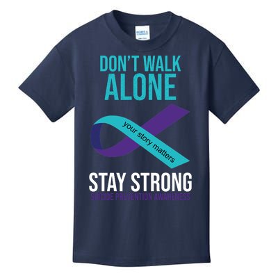 Don't Walk Alone Stay Strong Suicided Prevention Awareness Kids T-Shirt