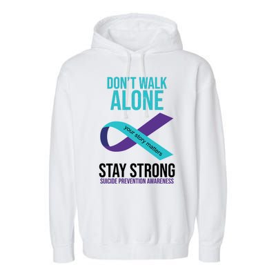 Don't Walk Alone Stay Strong Suicided Prevention Awareness Garment-Dyed Fleece Hoodie