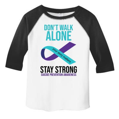 Don't Walk Alone Stay Strong Suicided Prevention Awareness Toddler Fine Jersey T-Shirt