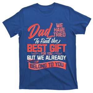 Daddy We Already Belongs To You Daughter Son Wife For Father Great Gift T-Shirt