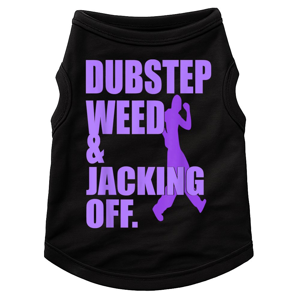 Dubstep Weed And Jacking Off Doggie Tank