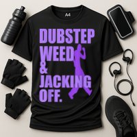 Dubstep Weed And Jacking Off Performance Shirt