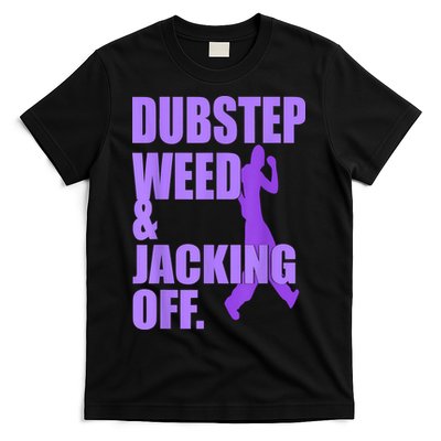 Dubstep Weed And Jacking Off T-Shirt