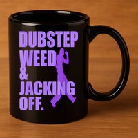 Dubstep Weed And Jacking Off 11oz C Handle Ceramic Mug