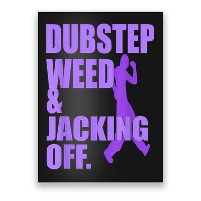 Dubstep Weed And Jacking Off Poster